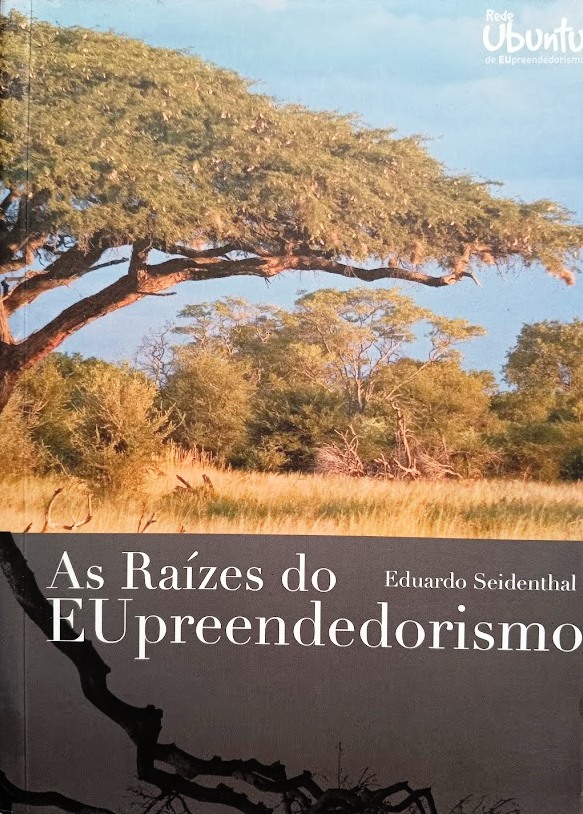 Raizes do Eu Preendedorismo - Eduardo Seidenthal