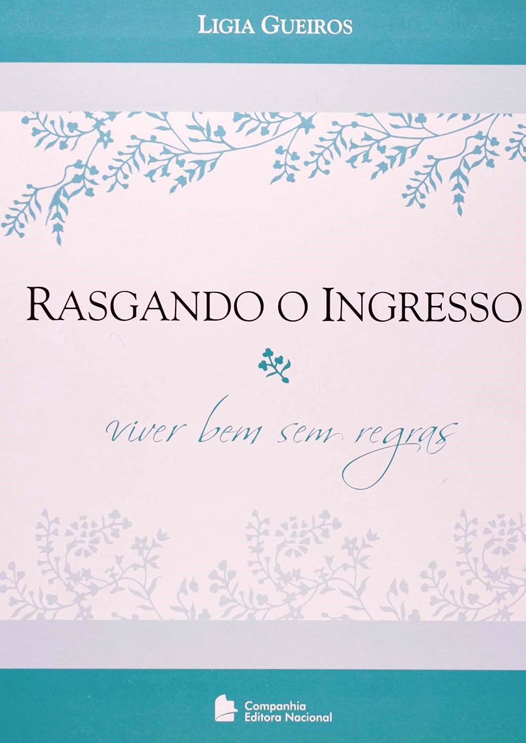 Rasgando o Ingresso - Viver bem Sem Regras - Ligia Gueiros