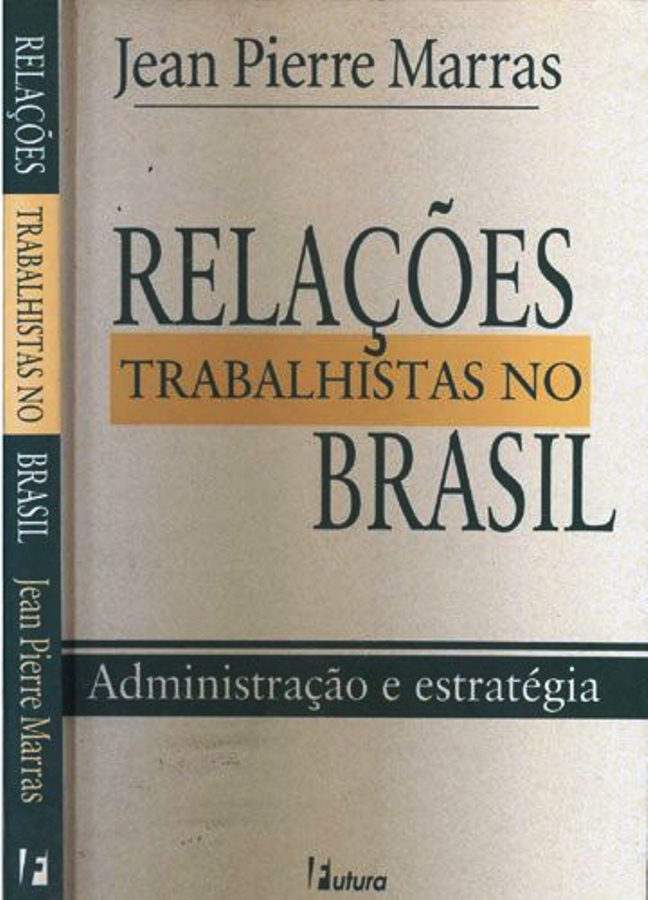 Relações Trabalhistas no Brasil - Administração e Estrategia - Jean Pierre Marras