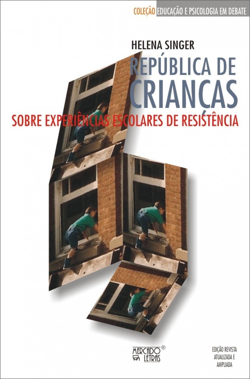 República de Crianças: Sobre Experiências Escolares de Resistência - Helena Singer