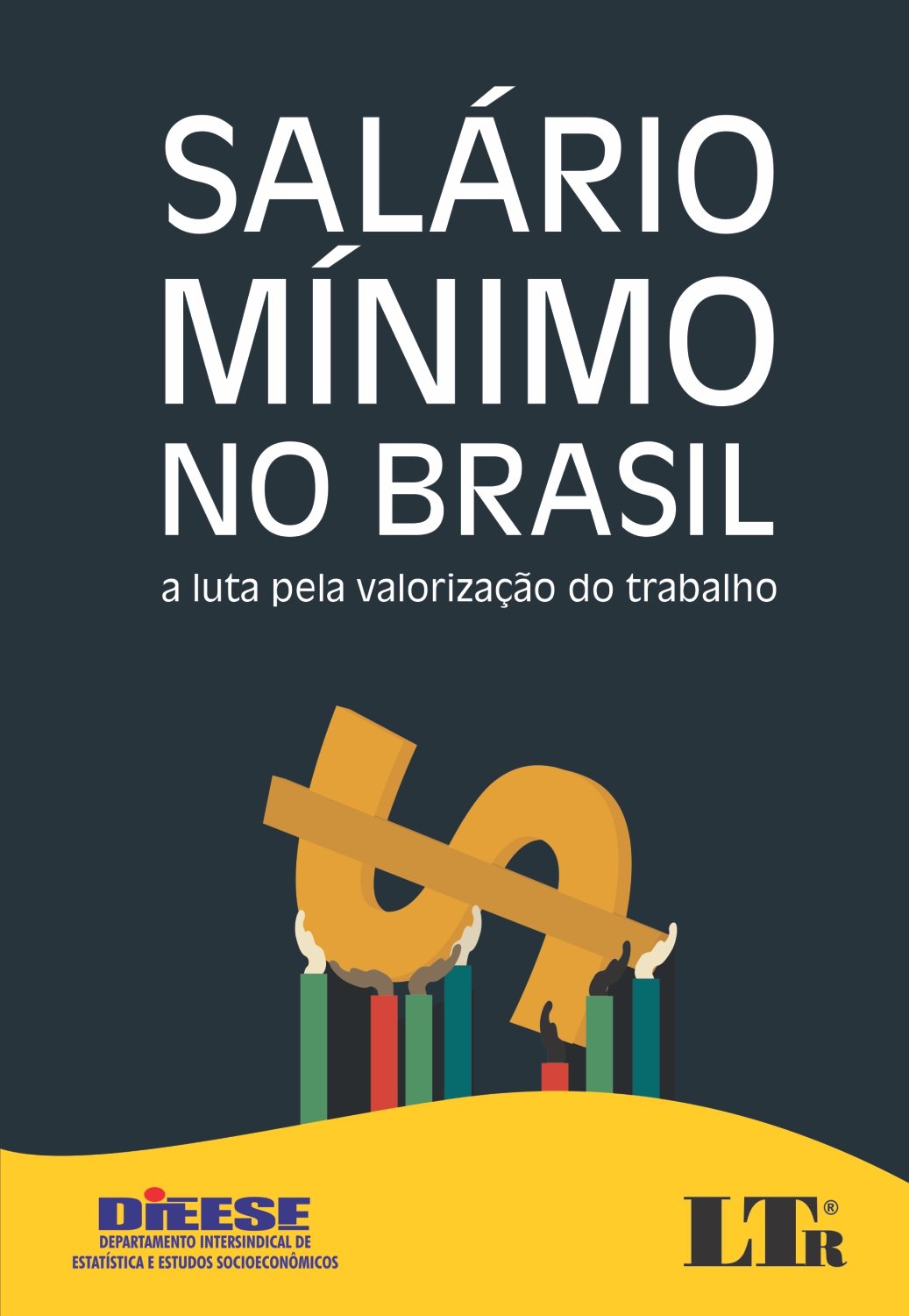 Salário Mínimo No Brasil: A Luta Pela Valorização Do Trabalho - Frederico Luiz Barbosa de Melo 