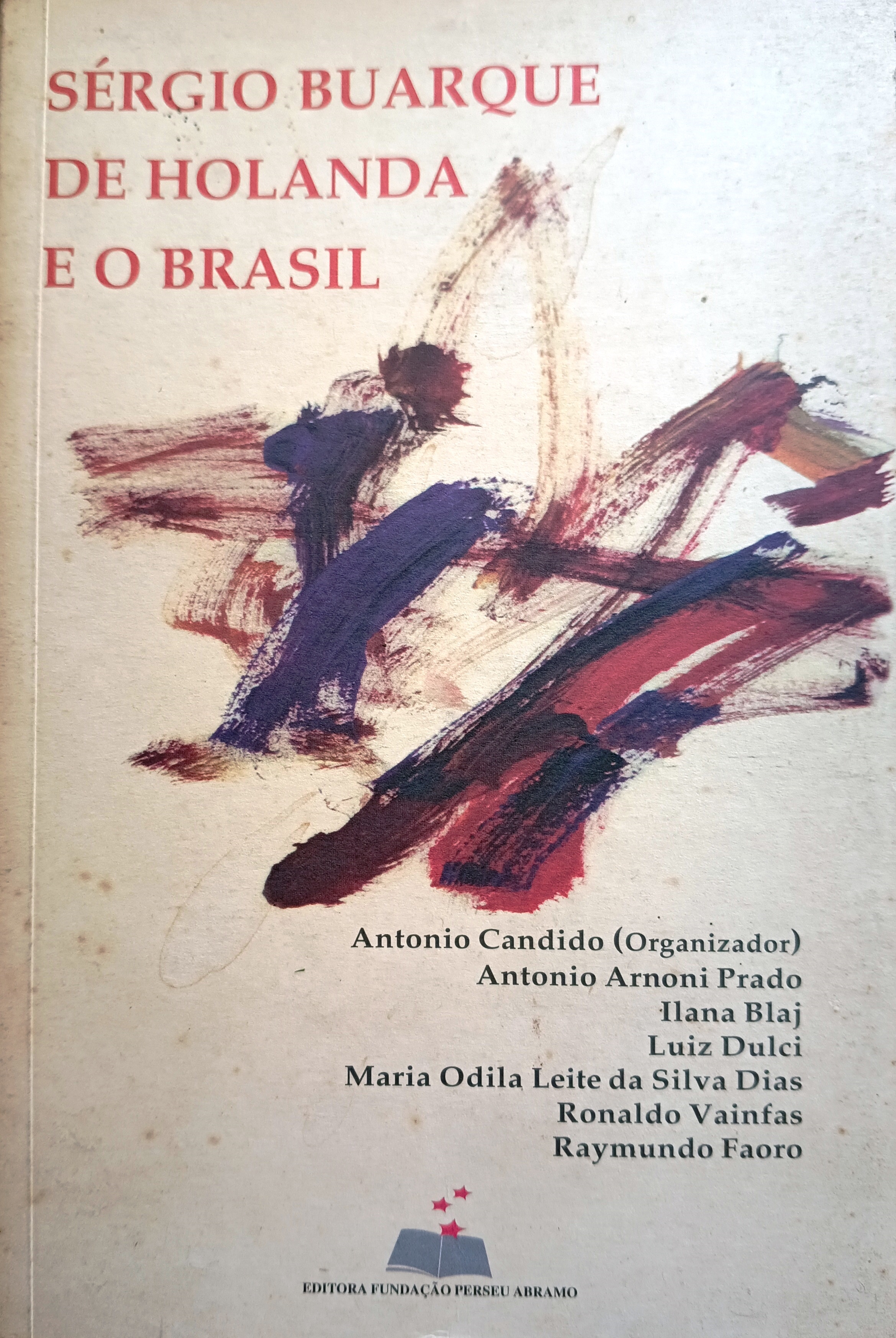 Sérgio Buarque de Holanda e o Brasil - Antonio Candido Org.