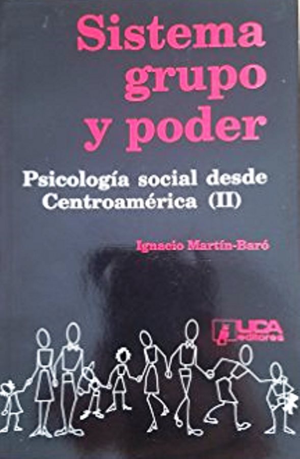 Sistema, grupo y poder (Psicologia social desde Centroamerica) - Ignácio Martin-Baró