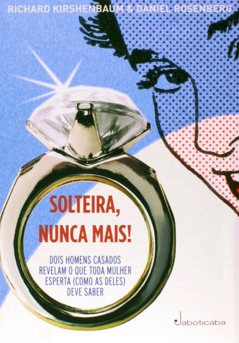 Solteira, Nunca Mais! - Alex Rosenberg