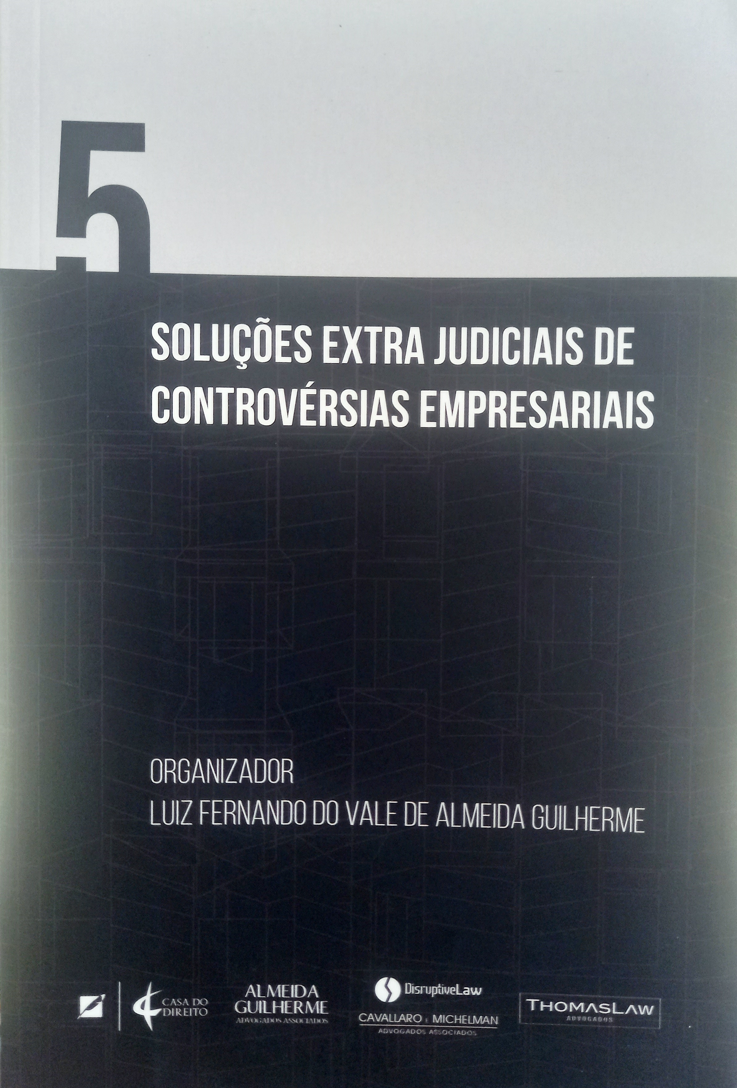Soluções extra judiciais de controvérsias empresariais - 5 - Luiz Fernando do Vale de Almeida Guilherme