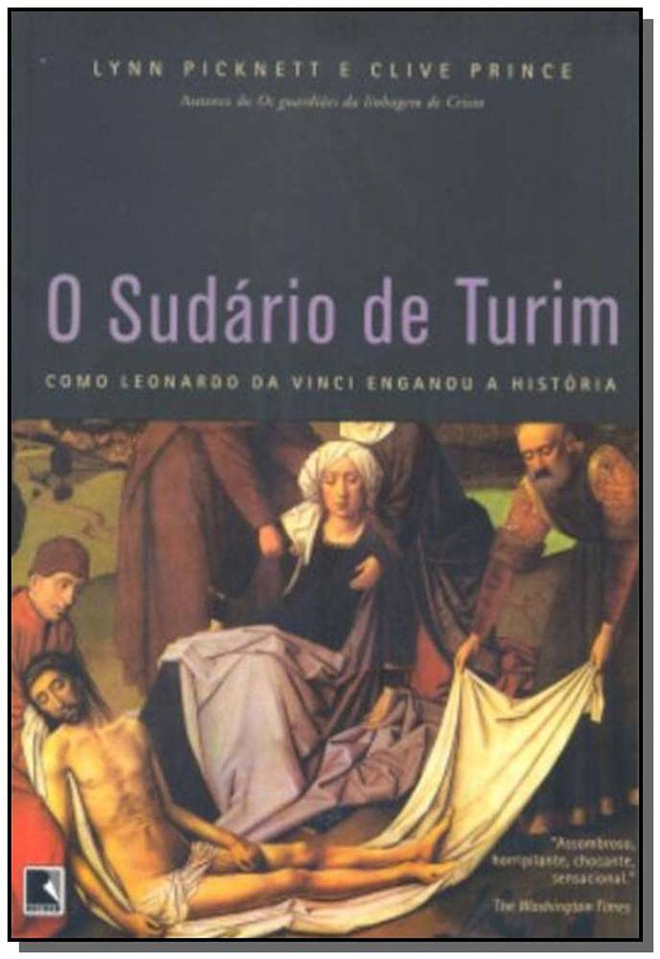 Sudário de Turim, O: como Leonardo da Vinci enganou a história - Lynn Picknett / Clive Prince