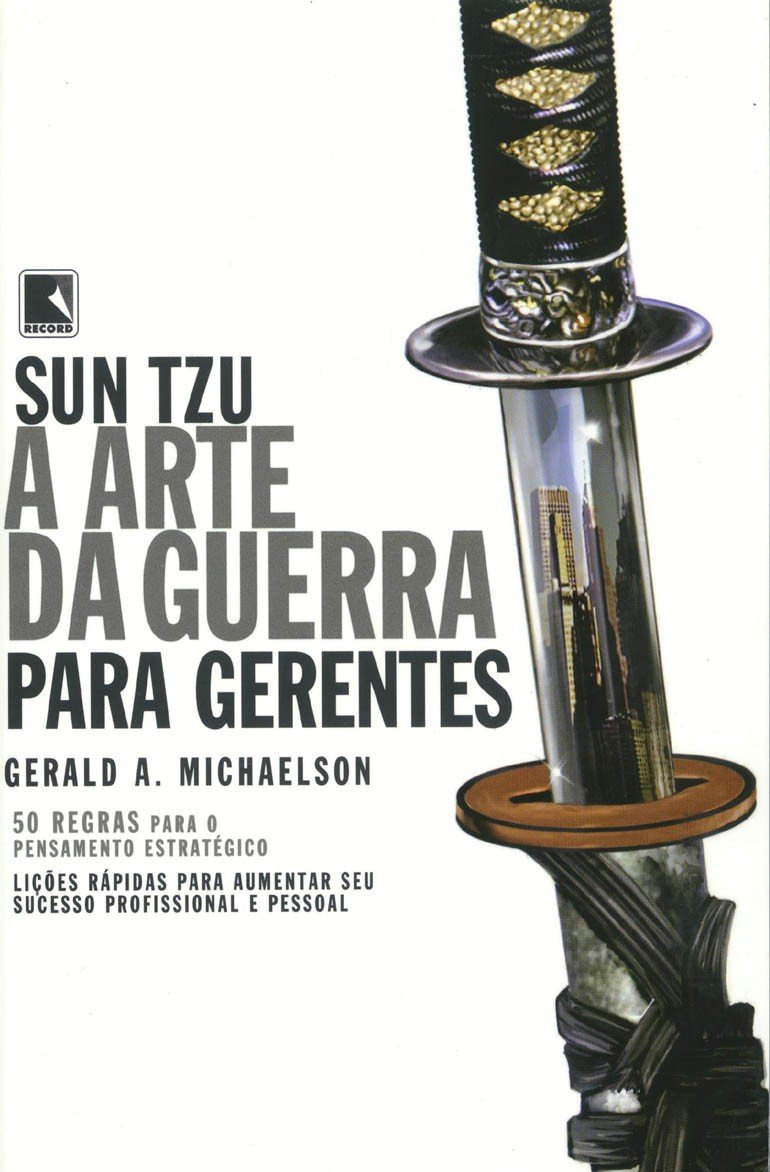 Sun Tzu: a Arte da Guerra para Gerentes - Gerald A. Michaelson