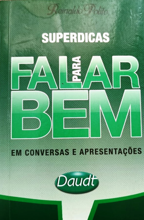 Superdicas para Falar Bem em Conversas e Apresentações - Reinaldo Polito