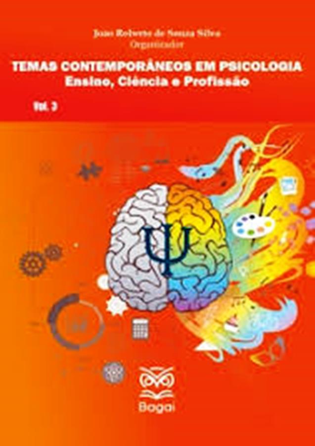 Temas Contemporâneos em Psicologia – Ensino, Ciência e Profissão (Vol. 3) - João Roberto de Souza Silva + Monica da Silva Lira