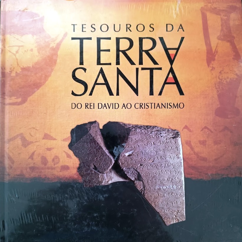 Tesouros da Terra Santa: do Rei David ao Cristianismo - Andréa Sapolnik Calina