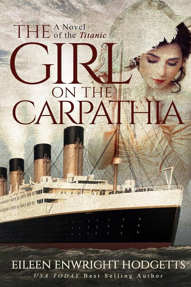 The Girl on the Carpathia: A Novel of the Titanic - Eileen Enwright Hodgetts 