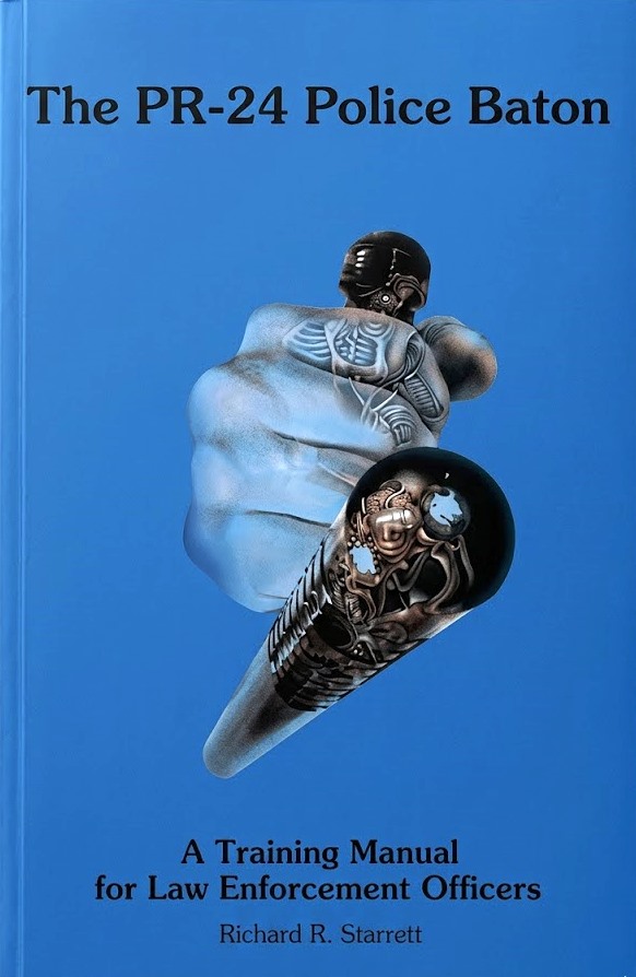 the pr 24 police baton a training manual for law enforcement officers - Richard R. Starrett