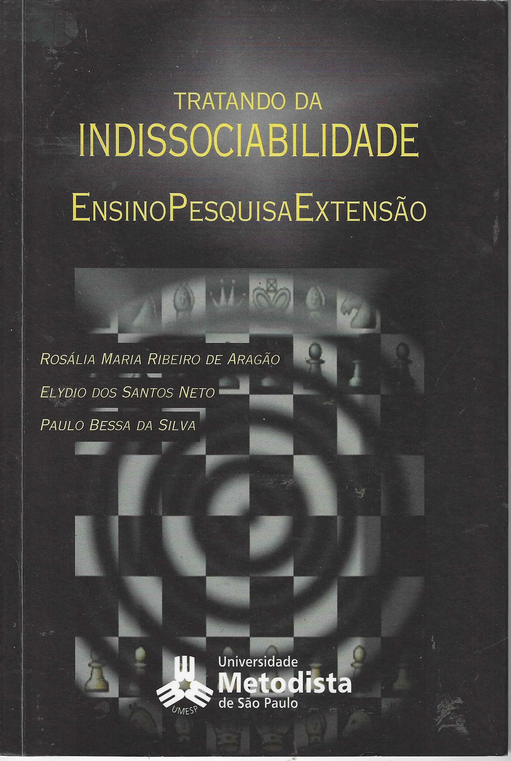 Tratando da Indissociabilidade - Ensino Pesquisa Extensão - Rosália Maria R. Aragão + Elydio dos Santos Neto