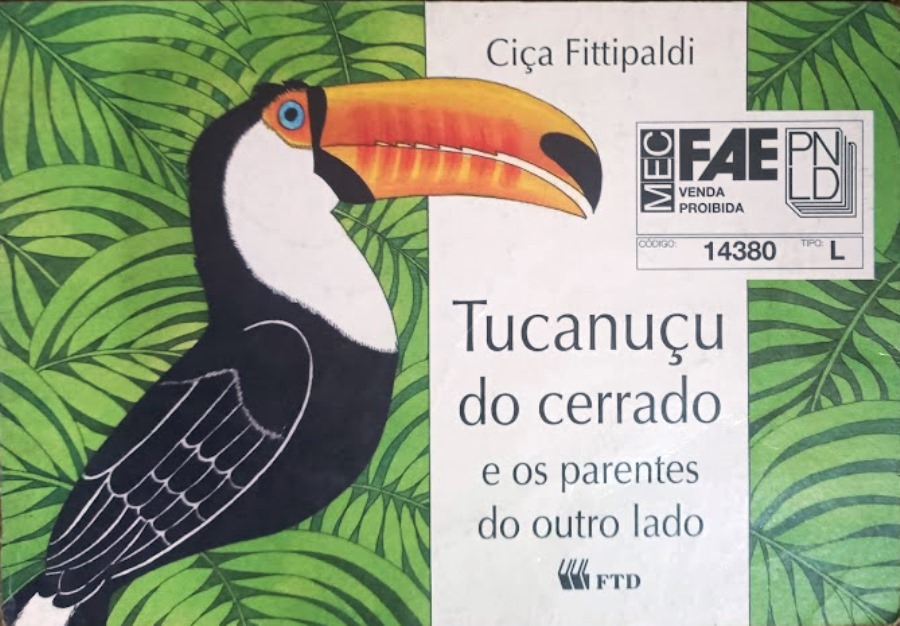 Tucanuçu do Cerrado e os Parentes do Outro Lado- (estado de Novo) - Cica Fittipaldi