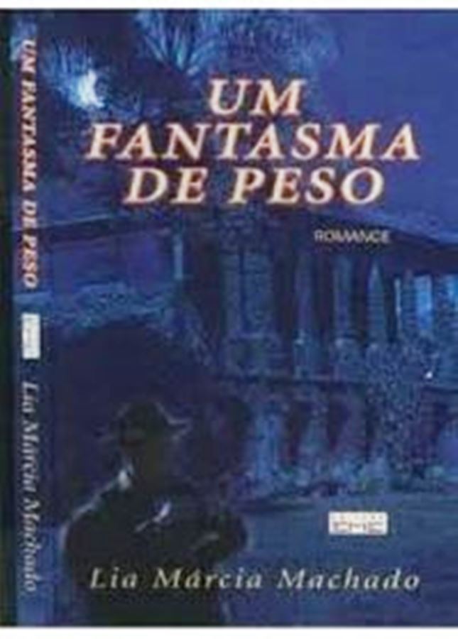 Um Fantasma de Peso - Lia Marcia Machado