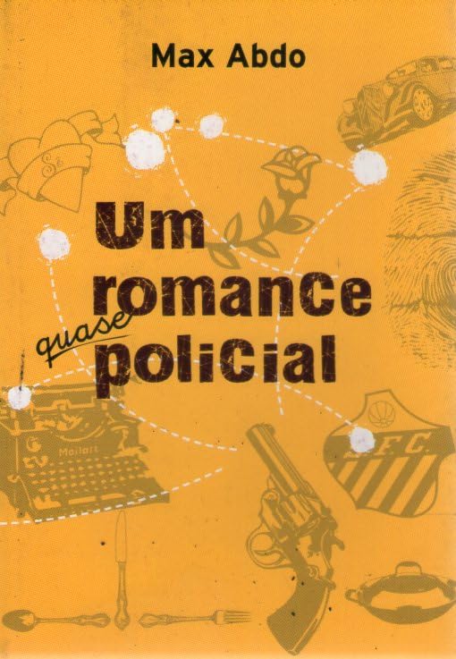 Um Romance Quase Policial - Max Abdo