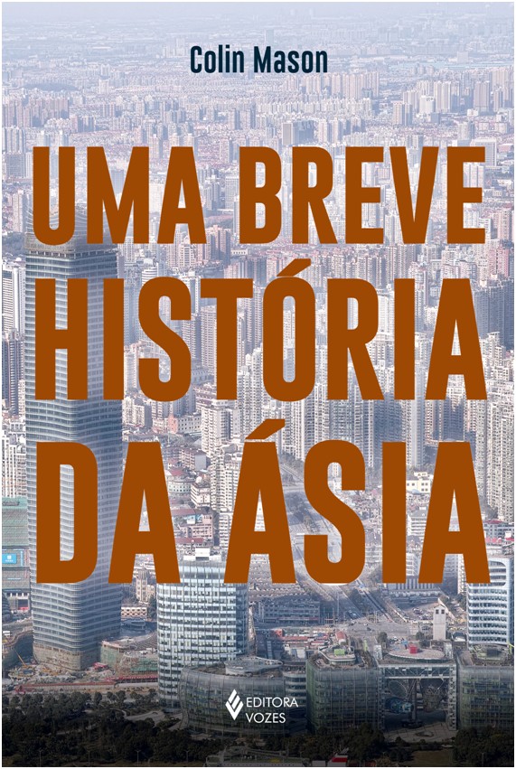 UMA BREVE HISTÓRIA DA ÁSIA - Colin Mason