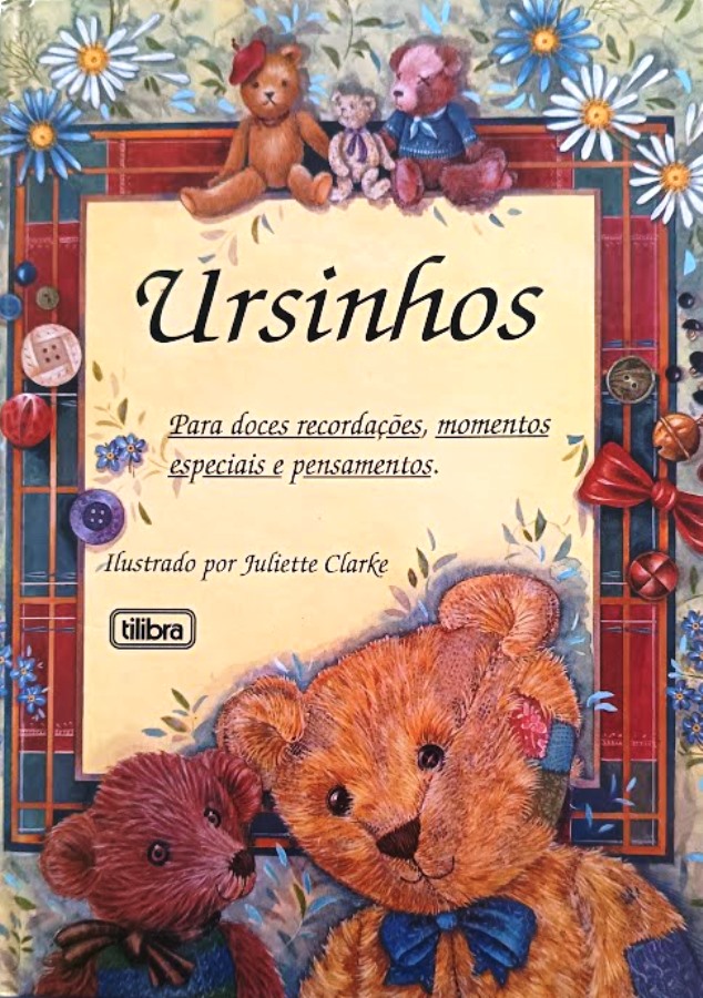 Ursinhos - para Doces Recordações, Momentos Especiais e Pensamentos - Juliette Clarke