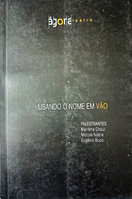 Usando o Nome Em Vão - (Estado de Novo) - Marilena Chaui- Marcos Nobre- Eugenio Bucci