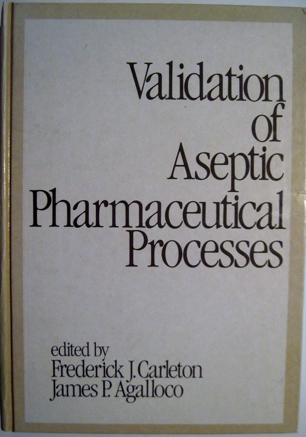 Validation of Aseptic Pharmaceutical Processes - Frederick J. Carleton + James P. Agalloco 
