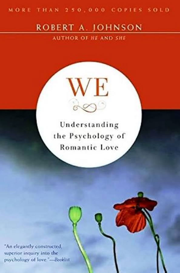 We: Understanding the Psychology of Romantic Love - Robert A. Johnson