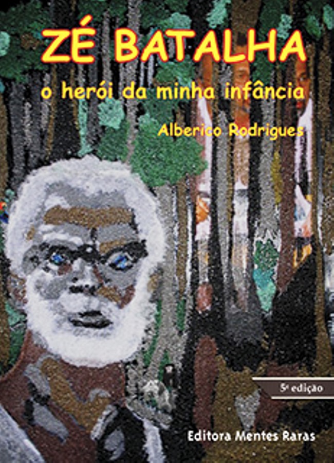 Zé Batalha: o Herói da Minha Infância  - Alberico Rodrigues